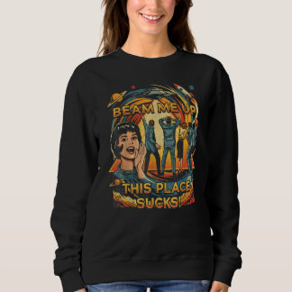 Robin Beam Me Up Dieser Ort ist Scheiße Sweatshirt