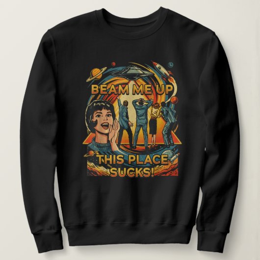 Robin Beam Me Up This Place Sucks Sweatshirt (Design vorne)