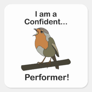 Robin Bird ich bin ein selbstsicherer Darsteller L Quadratischer Aufkleber