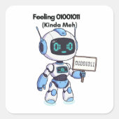 Robot Gefühl 01001011 (Kinda Meh) Quadratischer Aufkleber (Vorderseite)