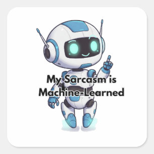 Robot My Sarcasm ist maschinell gelernt Quadratischer Aufkleber