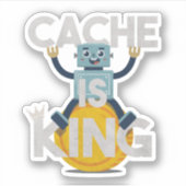 Robot Pun: Cache ist König Aufkleber (Vorderseite)