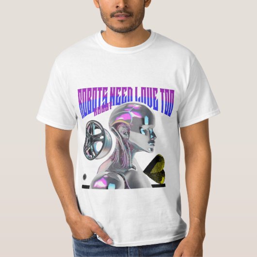 Roboter brauchen auch Liebe T-Shirt (Vorderseite)