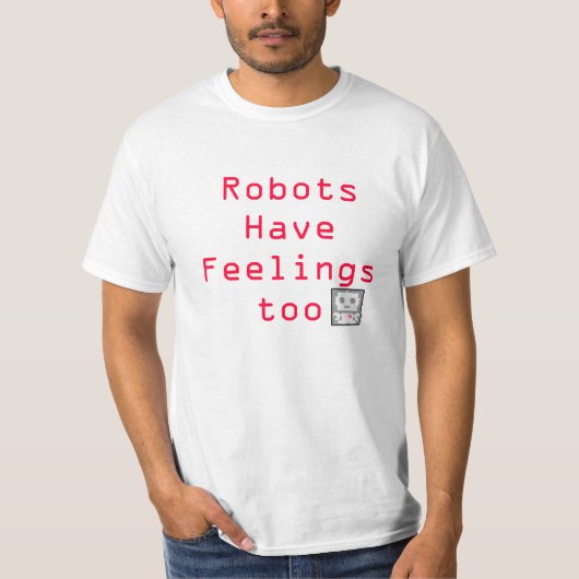 Roboter haben Gefühle auch T-Shirt (Vorderseite)