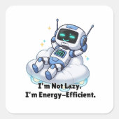 Roboter Ich bin nicht faul. Ich bin energieeffizie Quadratischer Aufkleber (Vorderseite)