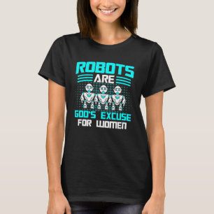 Roboter Roboter Gottes Entschuldigung für Frauen R T-Shirt