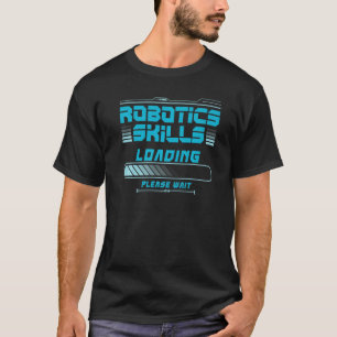 Roboter Robotics Engineer Robotics Skills Loading  T-Shirt