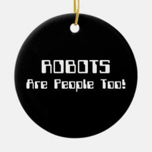 ROBOTER sind auch Menschen! Keramik Ornament