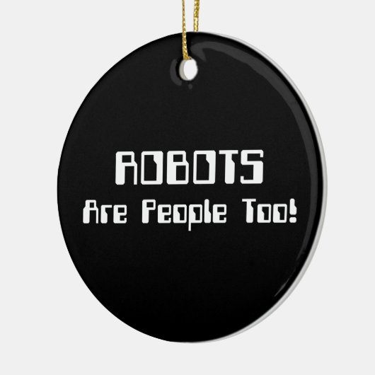 ROBOTER sind auch Menschen! Keramik Ornament (Links)