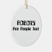 ROBOTER sind auch Menschen! Keramik Ornament (Rechts)