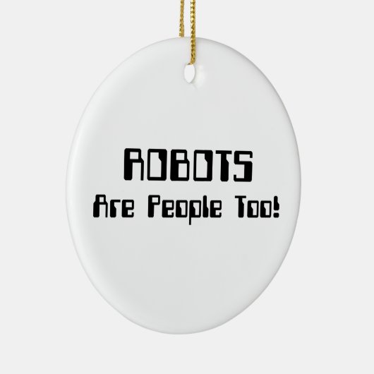 ROBOTER sind auch Menschen! Keramik Ornament (Rechts)