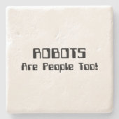ROBOTER sind auch Menschen! Steinuntersetzer (Vorderseite)