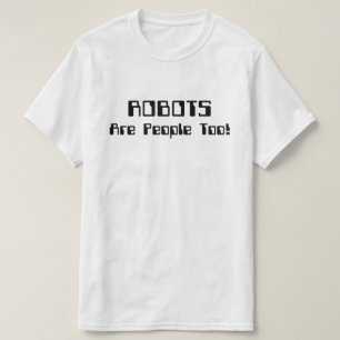 ROBOTER sind auch Menschen! T-Shirt