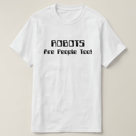 ROBOTER sind auch Menschen! T-Shirt (Design vorne)