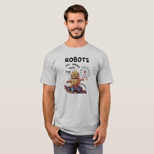Roboter wollen nur Spaß haben T-Shirt (Vorne ganz)