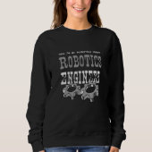 Robotics Engineer   Robot Mechanic Sweatshirt (Vorderseite)