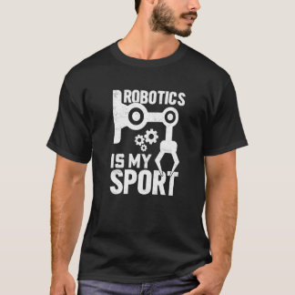 Robotics is my Sport Robot Mechanic 11 T-Shirt
