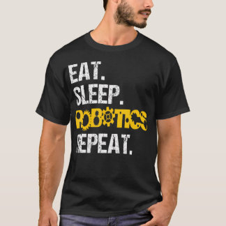 Robotik Eat Sleep Repeat-Maschine Ingenieur Robote T-Shirt