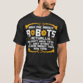 Robotik Engineer Fragte mich über Roboter. T-Shirt (Vorderseite)