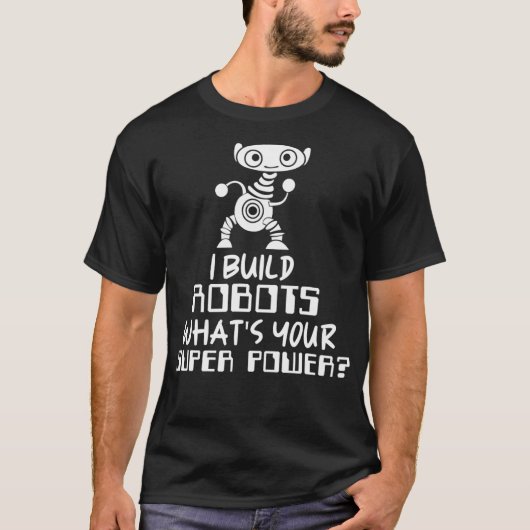 Robotik Engineer I Build Roboter T-Shirt (Vorderseite)