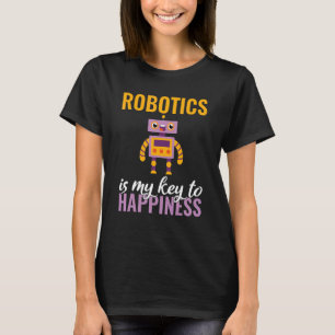 Robotik ist mein Schlüssel zu glücklicher Robotik T-Shirt