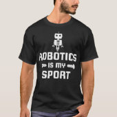 Robotik ist mein Sport Robot Digital Funny Geschen T-Shirt (Vorderseite)