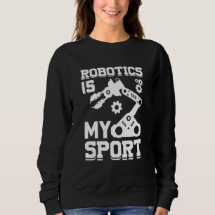 Robotik ist mein Sport Roboter Mechaniker 36 Sweatshirt