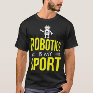Robotik ist mein Sport Science Geek T-Shirt