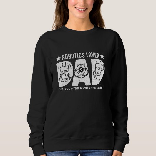 Robotik Lover Vater Idol Robotics Engineer Robo Sweatshirt (Vorderseite)