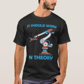 Robotik sollte theoretisch arbeiten Roboter Lover T-Shirt (Vorderseite)