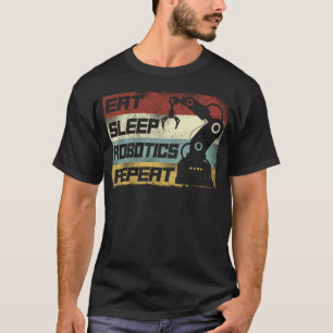Robotikingenieur Essen Schlaf Robotik Wiederholen T-Shirt