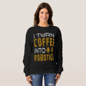 Robotikingenieure und Technikfreaks Sweatshirt (Vorne ganz)