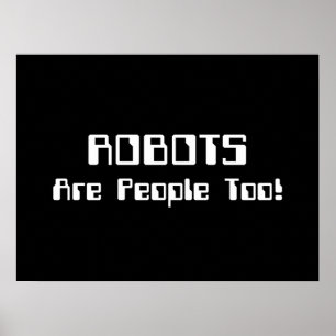 ROBOTS Are People Too! Poster