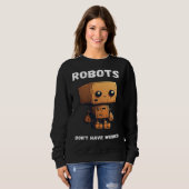 Robots don't have weiners Robotic Robotics Bot Sweatshirt (Vorne ganz)