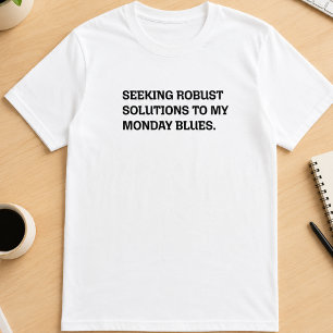 Robuste Lösungen Montag Blues Lustiger Arbeits-Slo T-Shirt