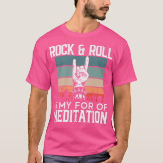 Rock And Roll Is For My Meditation Guitarist Guita T-Shirt