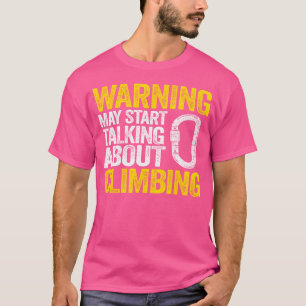 Rock Climber Funny Warning könnte beginnen, über T-Shirt