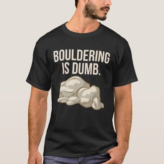Rock Climbing Bouldering ist Dumb Climber T-Shirt (Vorderseite)