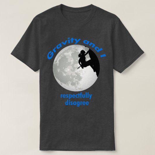 Rock Climbing Girl Gravity und ich respektvoll dis T-Shirt (Design vorne)