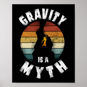 Rock Climbing Kletterer Schwerkraft ist ein Mythos Poster