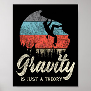 Rock Climbing Kletterer Schwerkraft Ist Nur Eine T Poster