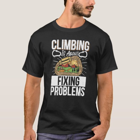 Rock Climbing Mountaineer Bouldering Climbing Is A T-Shirt (Vorderseite)