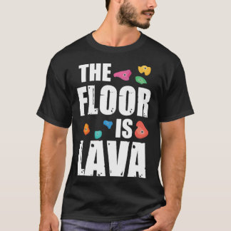 Rock Climbing OutfitsDer Boden ist Lava Rock Climb T-Shirt