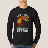 Rock Climbing Retro Sunset Makes Everything Better T-Shirt (Vorderseite)