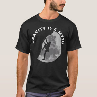 Rock Climbing Schwerkraft ist ein Mythos T-Shirt