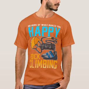Rock Climbing tut, was dich glücklich macht T-Shirt