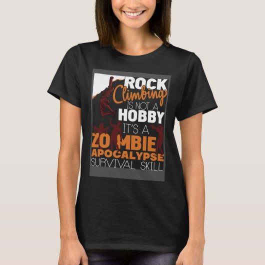 Rock Climbing Zombie Apocalypse Survival Skill Roc T-Shirt (Vorderseite)
