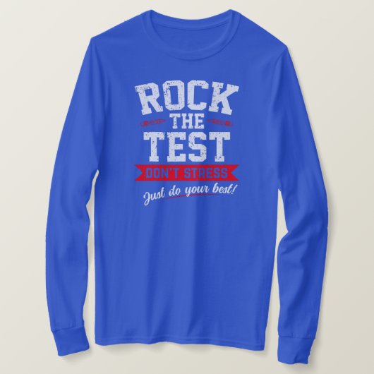 Rock den Test nicht Stress, nur den besten Test du T-Shirt (Design vorne)