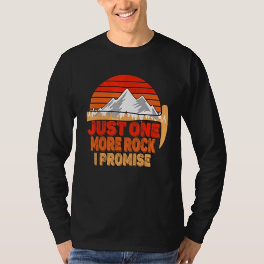 Rock Geology Just one Rock I Promise Rockhoun T-Shirt (Vorderseite)