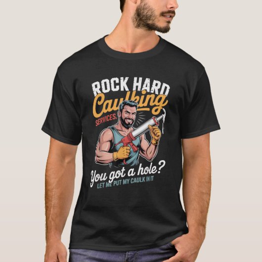 Rock Hard Caulking Service Funny Cringe Adult Pun T-Shirt (Vorderseite)